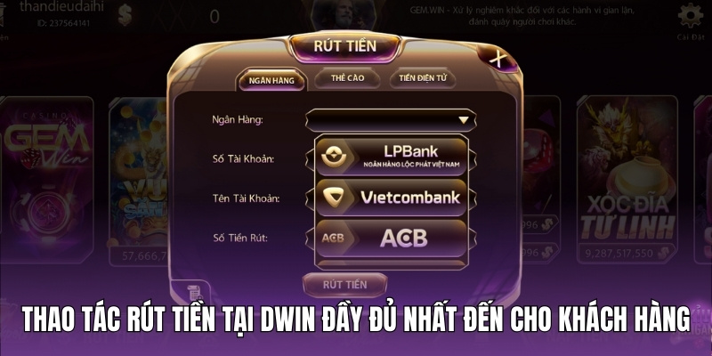 Thao tác rút tiền tại Dwin đầy đủ nhất đến cho khách hàng