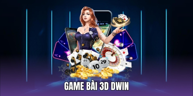Game bài 3D Dwin